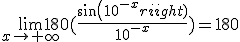 \lim_{x \to +\infty}180(\frac{sin(10^{-x})}{10^{-x}})=180